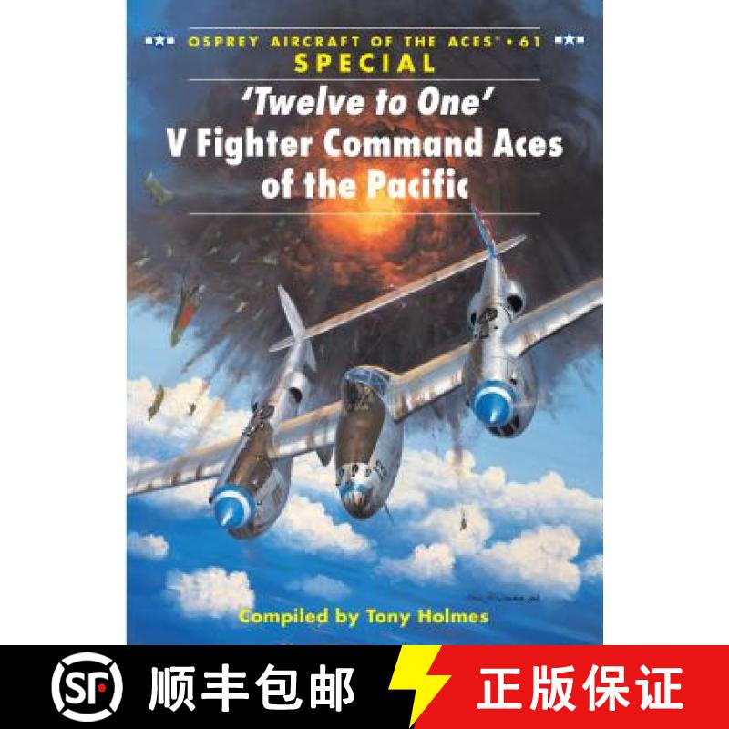 【3-4周达】‘Twelve to One’ V Fighter Command Aces of the Pacific: V Fighter Command Aces of the Pac... [9781841767840]