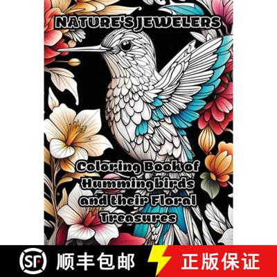 【3-4周达】Nature's Jewelers: Coloring Book of Hummingbirds and their Floral Treasures [9798868938894]