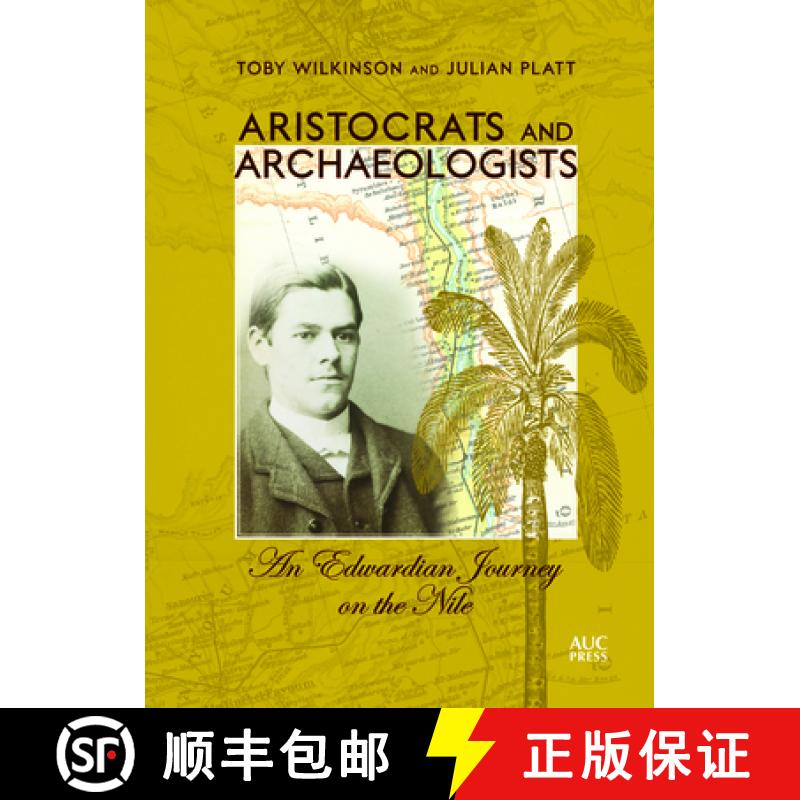 【3-4周达】Aristocrats and Archaeologists : An Edwardian Journey on the Nile [9789774168451]