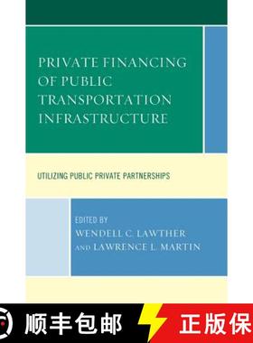 预订 Private Financing of Public Transportation Infrastructure : Utilizing Public-Private Partnerships [9781498504188]