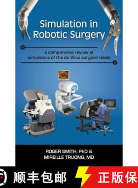 预订 Simulation in Robotic Surgery: A Comparative Review of Simulators of the Da Vinci Surgical Robot [9781938590030]