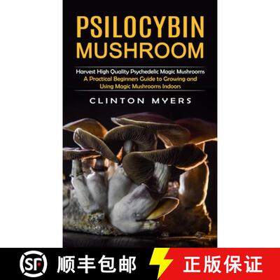 【3-4周达】Psilocybin Mushroom: Harvest High Quality Psychedelic Magic Mushrooms (A Practical Beginne... [9781998901128]
