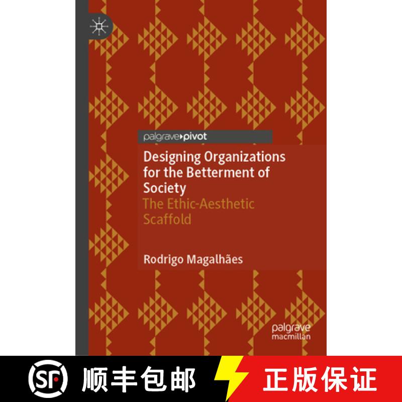 【4周达】Designing Organizations for the Betterment of Society: The Ethic-Aesthetic Scaffold [9783031644825]