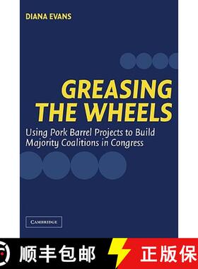 【3-4周达】Greasing the Wheels: Using Pork Barrel Projects to Build Majority Coalitions in Congress [9780521545327]