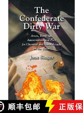 【3-4周达】The Confederate Dirty War : Arson, Bombings, Assassination and Plots for Chemical and Germ... [9780786419739]