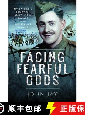 【3-4周达】Facing Fearful Odds: My Father's Extraordinary Experiences of Captivity, Escape and Resist... [9781526748430]