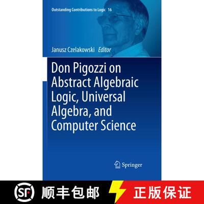 【3-4周达】Don Pigozzi on Abstract Algebraic Logic, Universal Algebra, and Computer Science [9783030090746]