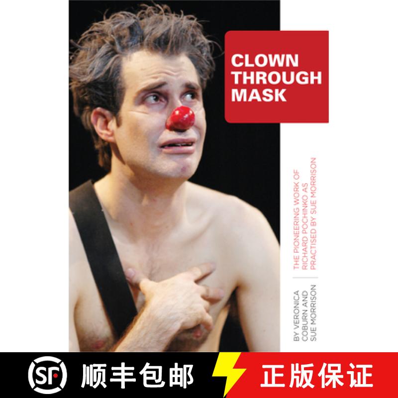 【2-3周达】Clown Through Mask: The Pioneering Work of Richard Pochinko as Practised by Sue Morrison [9781841505749]