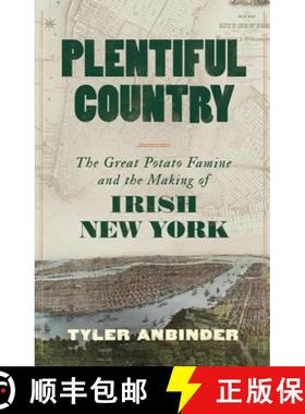 【3-4周达】Plentiful Country : The Great Potato Famine and the Making of Irish New York [9780316564809]