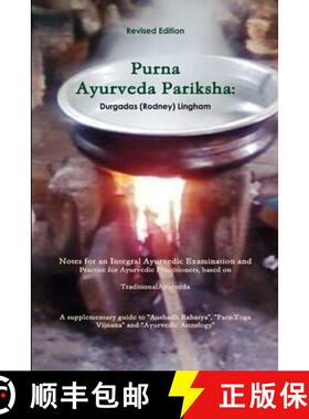【3-4周达】Purna Ayurveda Pariksha: Notes for an Integral Ayurvedic Examination and Practice for Ayur... [9781304058997]
