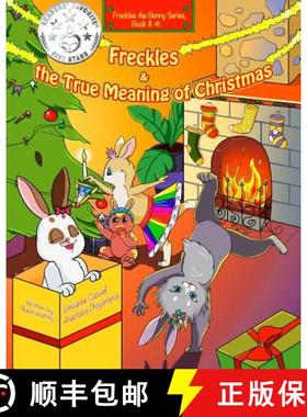 预订 Freckles and the True Meaning of Christmas: Freckles the Bunny Series, Book # 4 [9780992030643]