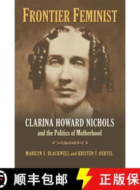 预订 Frontier Feminist – Clarina Howard Nichols and the Politics of Motherhood [9780700617289]