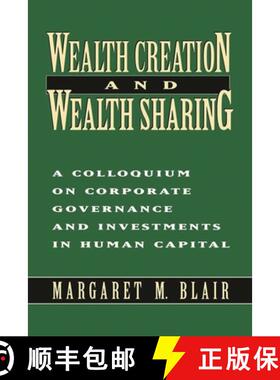 【3-4周达】Wealth Creation and Wealth Sharing : A Colloquium on Corporate Governance and Investments ... [9780815709497]