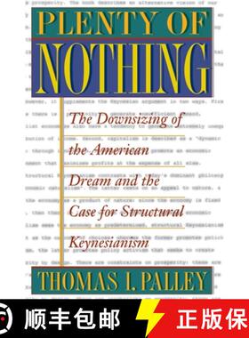 【3-4周达】Plenty of Nothing: The Downsizing of the American Dream and the Case for Structural Keynes... [9780691050317]