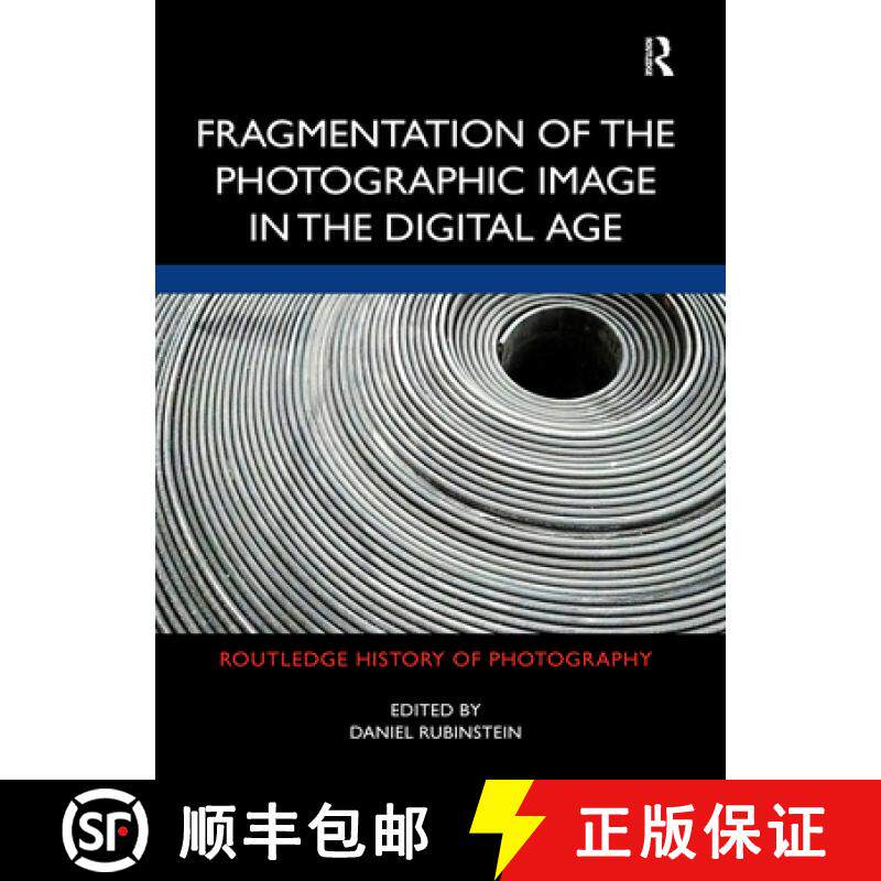 【3-4周达】Fragmentation of the Photographic Image in the Digital Age [9781032240169]