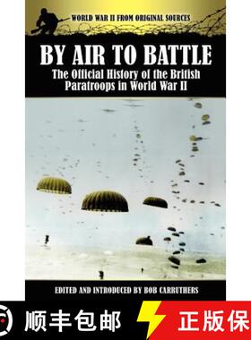 【3-4周达】By Air to Battle: The Official History of the British Paratroops in World War II [9781781580394]