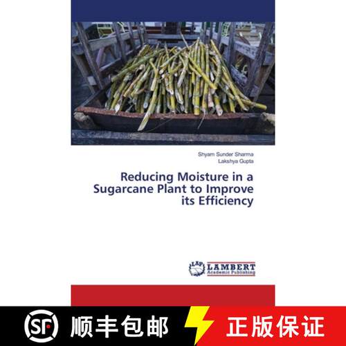 预订 Reducing Moisture in a Sugarcane Plant to Improve its Efficiency [9786203463897]