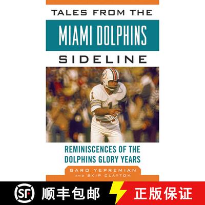 【3-4周达】Tales from the Miami Dolphins Sideline: Reminiscences of the Dolphins Glory Years [9781613210864]