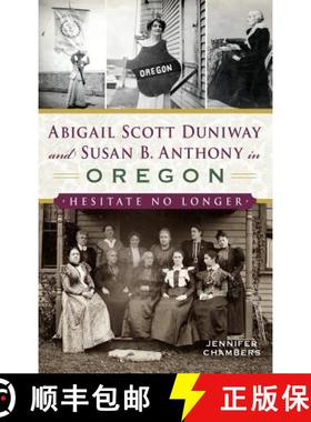 【3-4周达】Abigail Scott Duniway and Susan B. Anthony in Oregon: Hesitate No Longer [9781540228178]