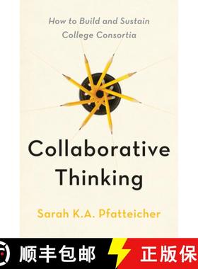 预订 Collaborative Thinking: How to Build and Sustain College Consortia [9781421453323]