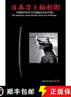 【3-4周达】Nihonto to bikenjutsu. The Japanese sword and the secret art of fencing [9791222740850]