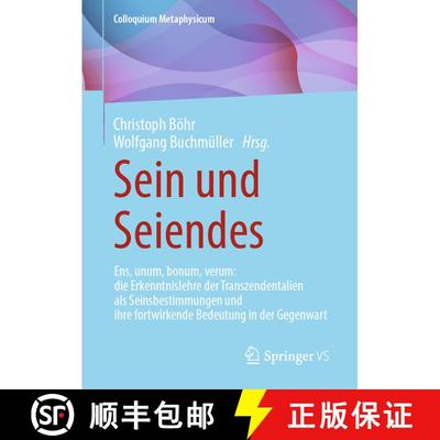【3-4周达】Sein und Seiendes: Ens, unum, bonum, verum: die Erkenntnislehre der Transzendentalien als ... [9783658391195]