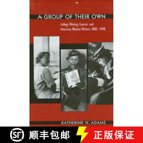 【3-4周达】精装 A Group of Their Own : College Writing Courses and American Women Writers, 1880-1940 [9780791449356]