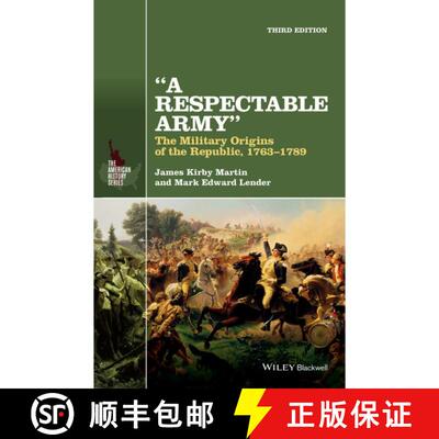 【3-4周达】A Respectable Army: The Military Origins Of The Republic, 1763-1789, 3Rd Edition [Wiley历史] [9781118923887]