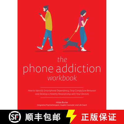 【3-4周达】The Phone Addiction Workbook: How to Identify Smartphone Dependency, Stop Compulsive Behav... [9781612439037]