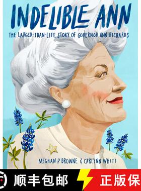 【3-4周达】Indelible Ann: The Larger-Than-Life Story of Governor Ann Richards [9780593173275]