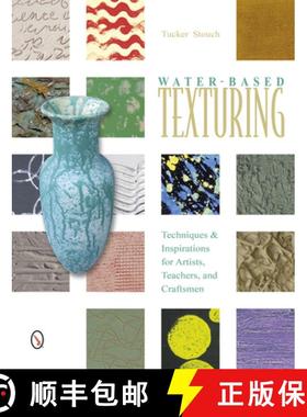 【3-4周达】Water-Based Texturing: Techniques and Inspirations for Artists, Teachers, and Craftsmen: T... [9780764345340]