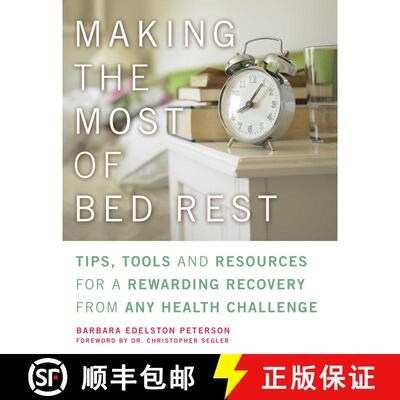 【3-4周达】Making the Most of Bed Rest: Tips, Tools, and Resources for a Rewarding Recovery from Any ... [9781936740161]