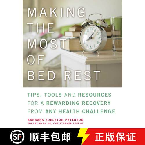 【3-4周达】Making the Most of Bed Rest: Tips, Tools, and Resources for a Rewarding Recovery from Any ... [9781936740161]