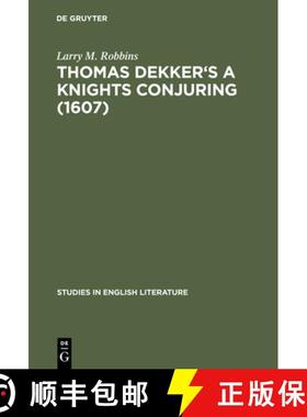 【3-4周达】Thomas Dekker's A Knights Conjuring (1607) : A Critical Edition [9783111030210]