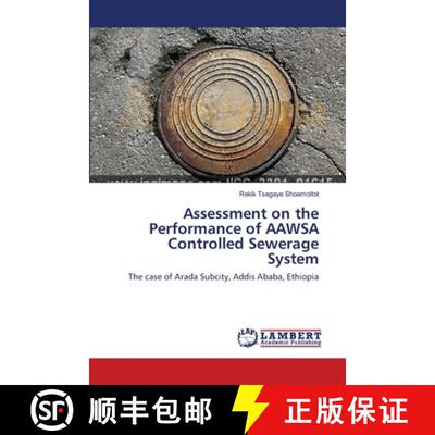 预订 Assessment on the Performance of AAWSA Controlled Sewerage System [9783659196874]