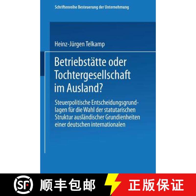 【3-4周达】Betriebst tte Oder Tochtergesellschaft Im Ausland? : Steuerpolitische Entscheidungsgrundla... [9783409500814]
