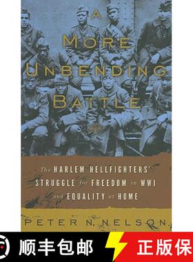 【3-4周达】A More Unbending Battle: The Harlem Hellfighter's Struggle for Freedom in WWI and Equality... [9780465003174]