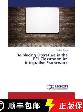 预订 Re-placing Literature in the EFL Classroom: An Integrative Framework [9783659388385]