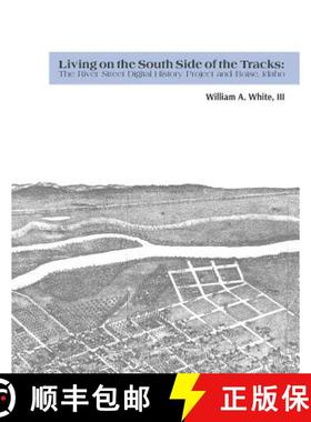 预订 Living on the South Side of the Tracks: The River Street Digital History Project and Boise, Idaho [9780692701898]