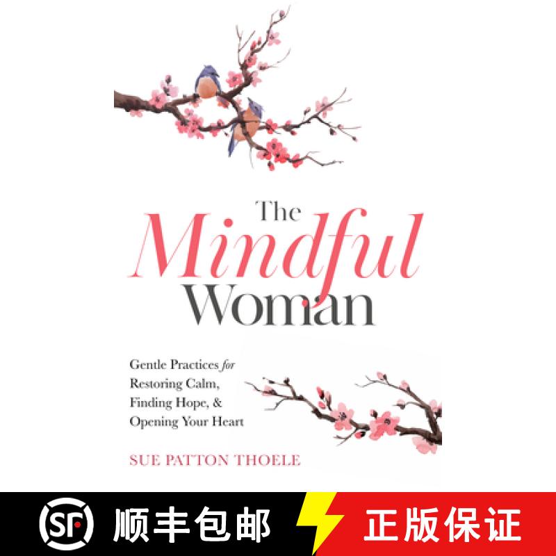 【2-3周达】The Mindful Woman: Gentle Practices for Restoring Calm, Finding Balance, and Opening Your ... [9781642505740]