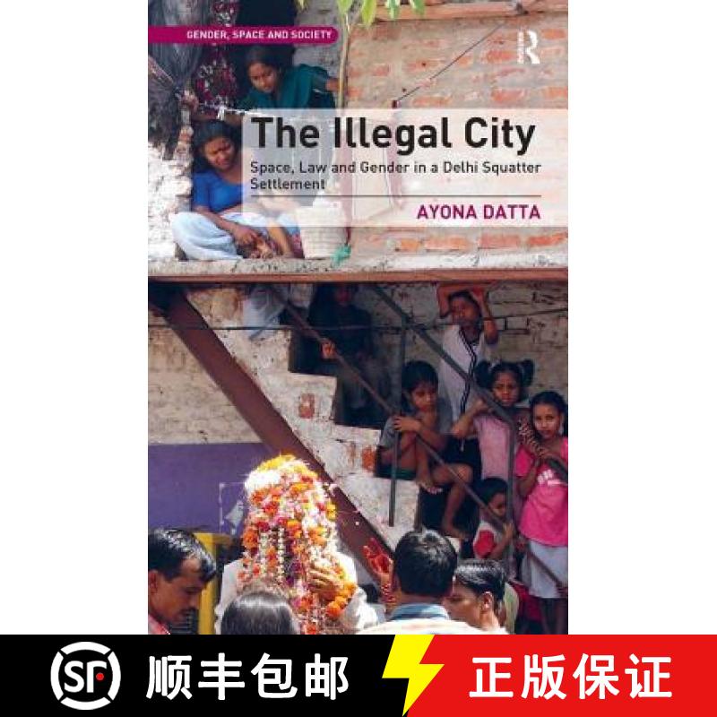 【3-4周达】Illegal City: Space, Law and Gender in a Delhi Squatter Settlement [9781409445548]