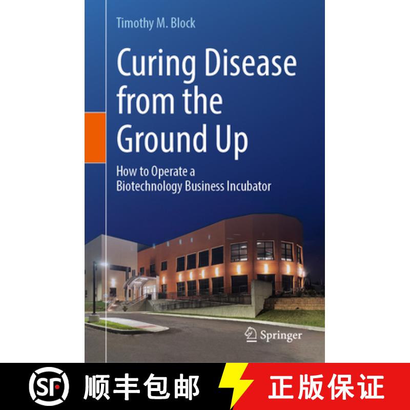 【3-4周达】Curing Disease from the Ground Up : How to Operate a Biotechnology Business Incubator [9783031561474]