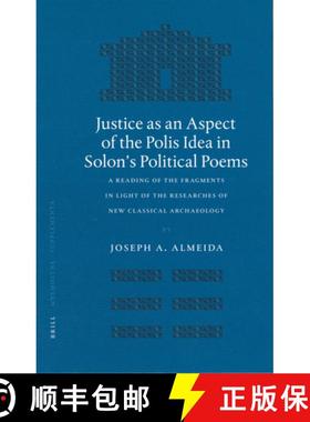预订 Justice as an Aspect of the Polis Idea in Solon's Political Poems: A Reading of the Fragments in... [9789004130029]
