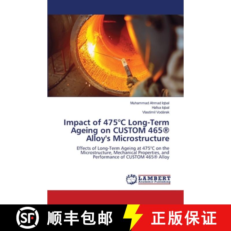 【2-3周达】Impact of 475°C Long-Term Ageing on CUSTOM 465(R) Alloy's Microstructure [9786208430535]