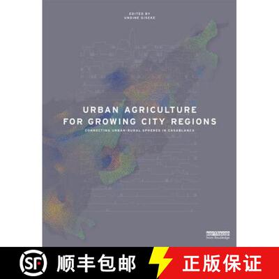 【3-4周达】精装 Urban Agriculture for Growing City Regions: Connecting Urban-Rural Spheres in Casablanca [9780415825016]