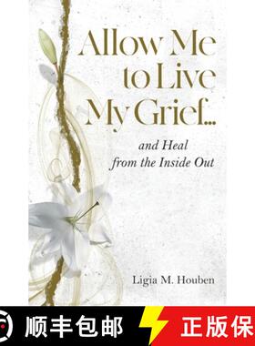 【3-4周达】Allow Me to Live My Grief...and Heal from the Inside Out [9780985758967]