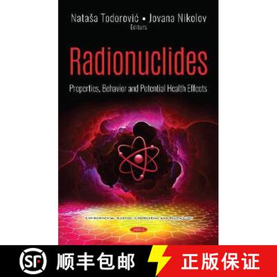 【3-4周达】Radionuclides: Properties, Behavior and Potential Health Effects [9781536173796]