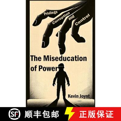 【3-4周达】The Miseducation of Power: A Tale of Privilege, Corruption, and Control [9798989793723]