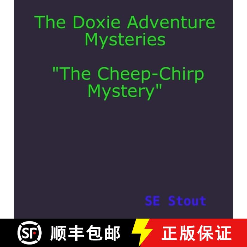【2-3周达】The Doxie Adventure Mysteries The Cheep-Chirp Mystery [9780359959907]