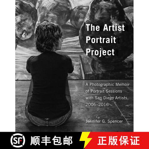 【3-4周达】精装 The Artist Portrait Project: A Photographic Memoir of Portraits Sessions with San Die... [9781631523939]